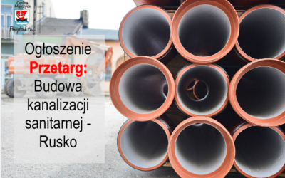 Przetarg na budowę kanalizacji sanitarnej w Rusku – ogłoszenie o przetargu