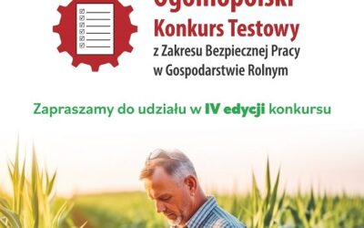 IV Ogólnopolski Konkurs Testowy „Bezpieczny Rolnik, Bezpieczna Wieś”