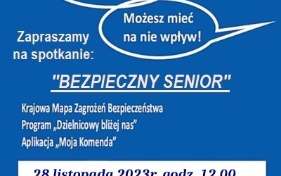 „BEZPIECZNY SENIOR – POROZMAWIAJMY O BEZPIECZEŃSTWIE – MOŻESZ MIEĆ NA NIE WPŁYW”