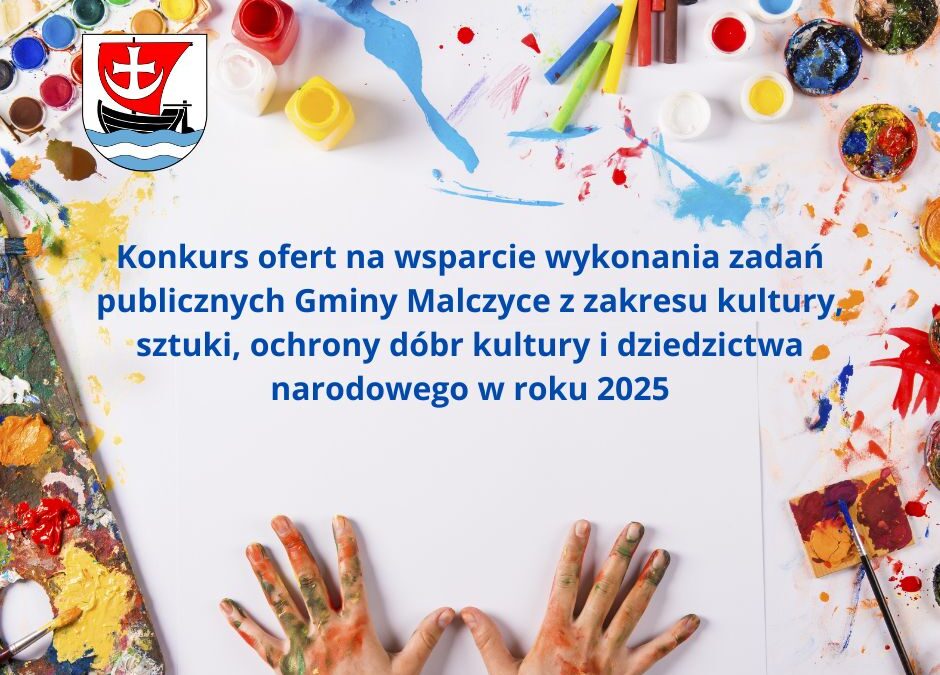 Konkurs ofert na wsparcie wykonania zadań publicznych Gminy Malczyce z zakresu kultury, sztuki, ochrony dóbr kultury i dziedzictwa narodowego w roku 2025