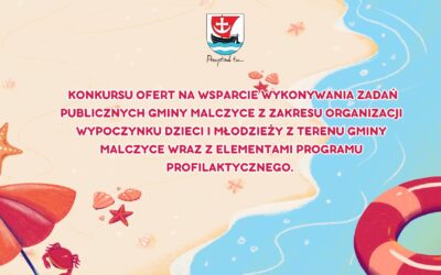 Wójt Gminy Malczyce Zarządzeniem  nr 0050.50.2025 ogłasza otwarty konkursu ofert na wsparcie wykonywania zadań publicznych Gminy Malczyce z zakresu organizacji wypoczynku dzieci i młodzieży z terenu Gminy Malczyce wraz z elementami programu profilaktycznego.