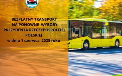 BEZPŁATNY TRANSPORT NA PONOWNE  WYBORY  PREZYDENTA RZECZYPOSPOLITEJ POLSKIEJ w dniu 1 czerwca  2025 roku