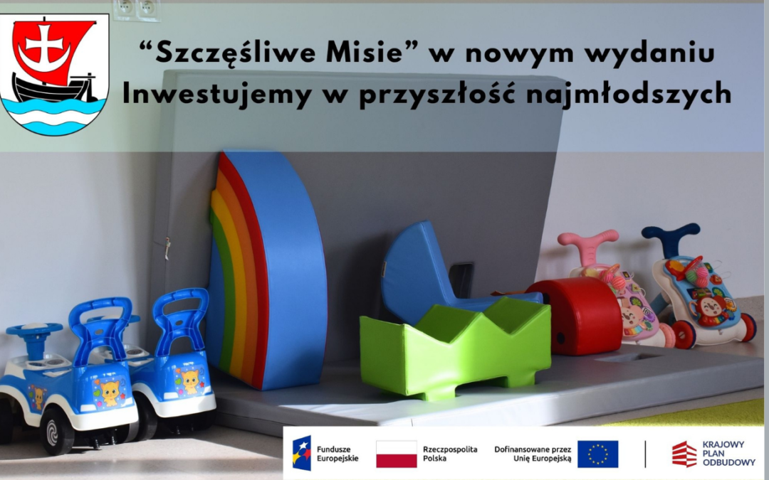 „Szczęśliwe Misie” w nowym wydaniu – inwestujemy w przyszłość najmłodszych.