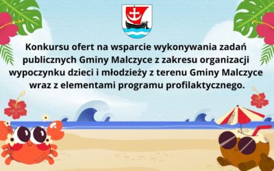 Konkursu ofert na wsparcie wykonania zadań publicznych Gminy Malczyce z zakresu organizacji wypoczynku dzieci i młodzieży z terenu Gminy Malczyce wraz z elementami programu profilaktycznego w roku 2026